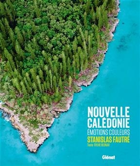 Nouvelle-Cal&eacute;donie : &eacute;motions couleurs - Stanislas Fautr&eacute;  Bednar  Sylvie