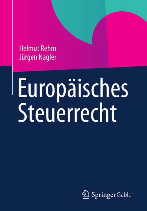 Europ&auml;isches Steuerrecht - Helmut Rehm, J&uuml;rgen Nagler