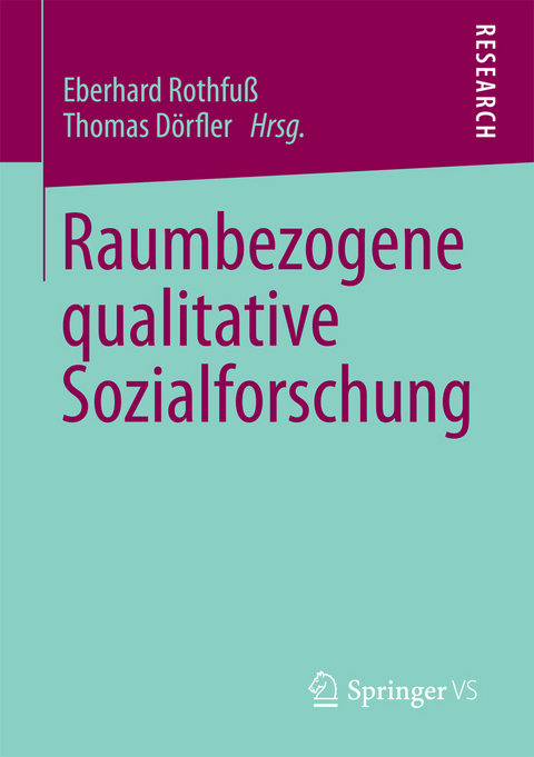 Raumbezogene qualitative Sozialforschung - 