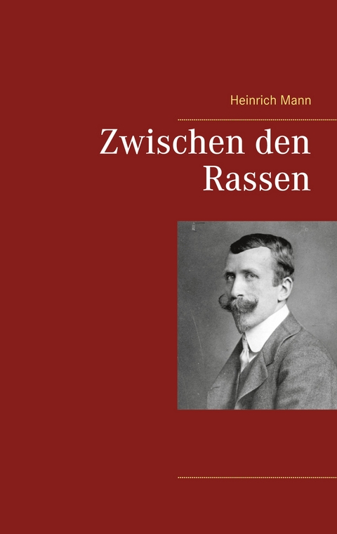 Zwischen den Rassen - Heinrich Mann