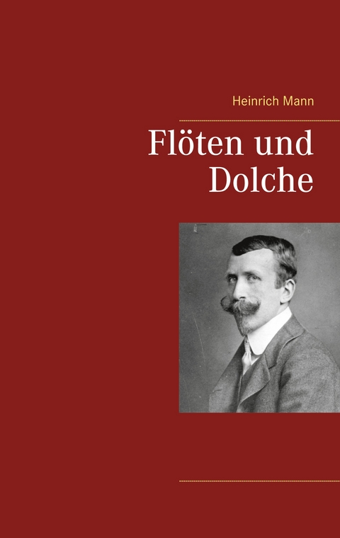 Fl&ouml;ten und Dolche - Heinrich Mann