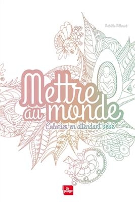 Mettre au monde : colorier en attendant bébé