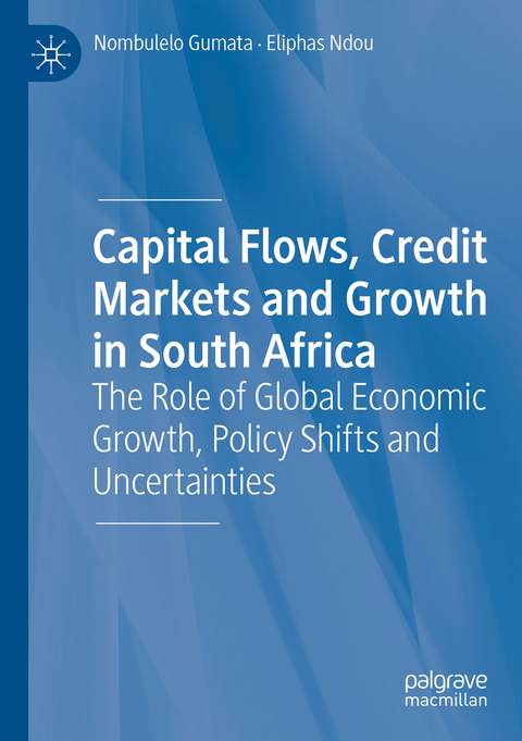Capital Flows, Credit Markets and Growth in South Africa - Nombulelo Gumata, Eliphas Ndou