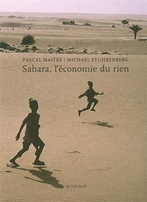 Sahara, l'&eacute;conomie du rien - Pascal Maitre, Micha&euml;l St&uuml;hrenberg