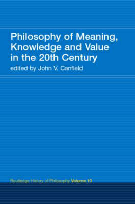 Philosophy of Meaning, Knowledge and Value in the 20th Century