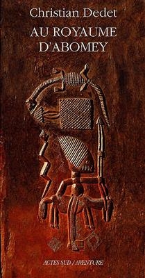 Au royaume d'Abomey -  DEDET CHRISTIAN