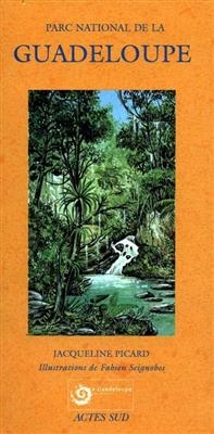 Le parc national de la Guadeloupe -  Picard Jacqueline,  Seignobos Fabien