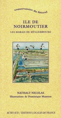 Ile de Noirmoutier : les marais du M&uuml;llembourg -  NICOLAS NATHALIE,  MANSION DOMINIQUE