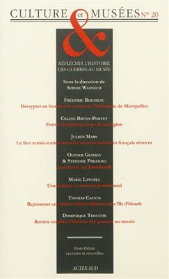 Culture & musées, n° 20. Réfléchir l'histoire des guerres au musée