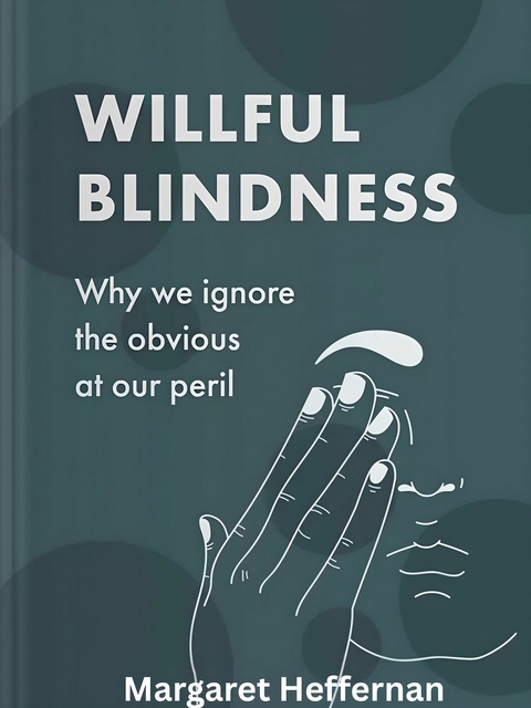 Willful Blindness -  Margaret Heffernan