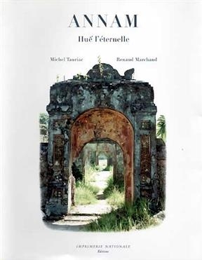 Annam : Hu&eacute; l'&eacute;ternelle - Michel Tauriac