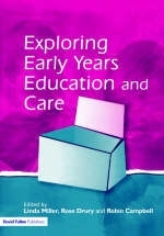 Exploring Early Years Education and Care -  Robin Campbell,  Rose Drury,  Linda Miller