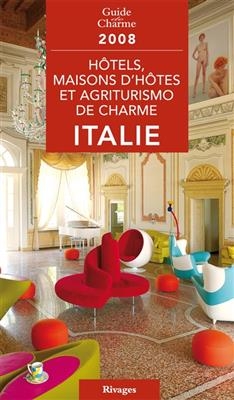 Guide des hôtels, maisons d'hôtes de charme et agriturismo en Italie 2008