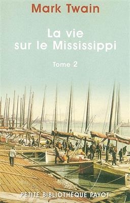 La vie sur le Mississippi. Vol. 2 - Mark Twain