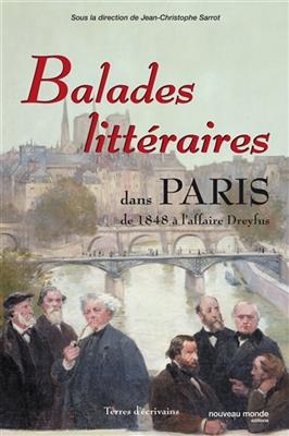Balades litt&eacute;raires dans Paris de 1848 &agrave; l'affaire Dreyfus -  Sarrot-j
