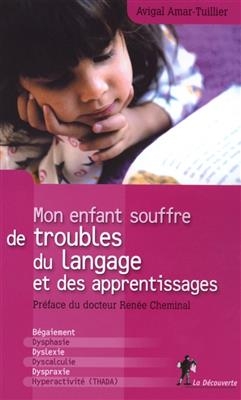 Mon enfant souffre de troubles du langage et de l'apprentissage - Avigal Amar-Tuillier