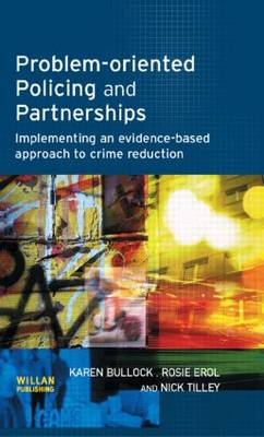 Problem-oriented Policing and Partnerships -  Karen Bullock,  Rosie Erol,  Nick Tilley