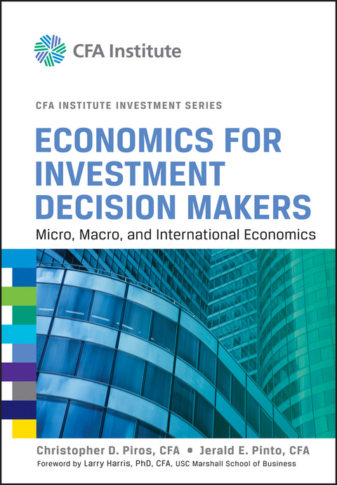 Economics for Investment Decision Makers - Christopher D. Piros, Jerald E. Pinto