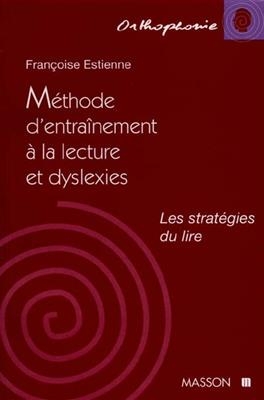M&eacute;thode d'entra&icirc;nement &agrave; la lecture et la dyslexie - Fran&ccedil;oise Dejong-Estienne
