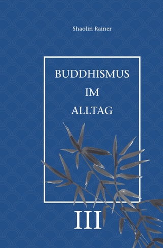 Buddhismus im Alltag / Buddhismus im Alltag III