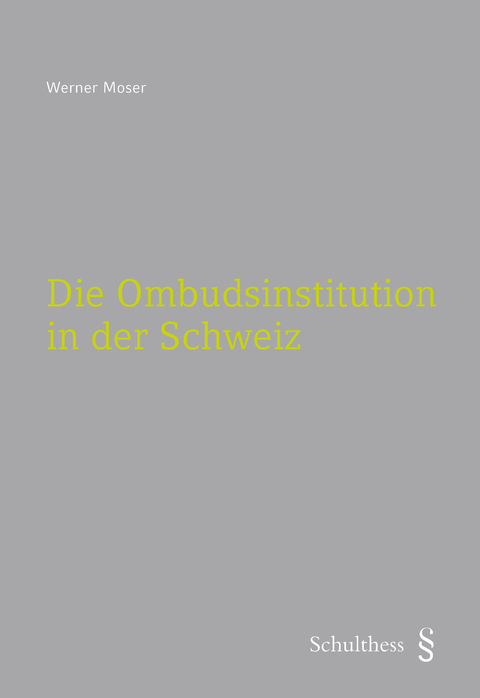 Die Ombudsinstitution in der Schweiz (PrintPlu&sect;) - Werner Moser