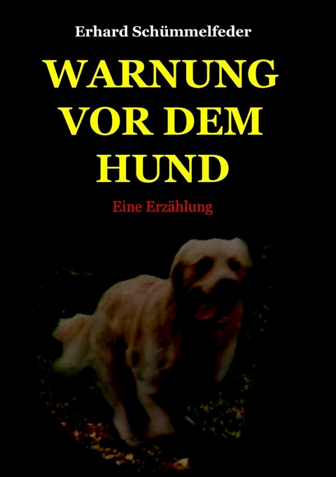 WARNUNG VOR DEM HUND - Erhard Sch&uuml;mmelfeder