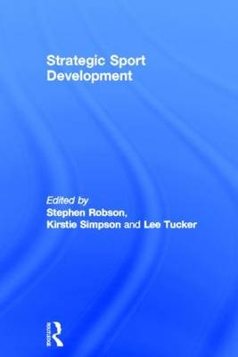 Strategic Sport Development -  Stephen Robson,  Kirstie Simpson,  Lee Tucker