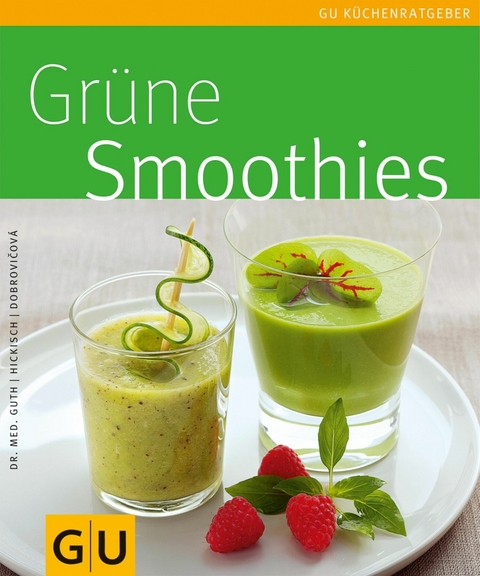Gr&uuml;ne Smoothies - Dr. Christian Guth, Burkhard Hickisch, Martina Dobrovicova