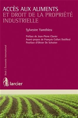 Acc&egrave;s aux aliments et droit de la propri&eacute;t&eacute; industrielle : brevet, certificat d'obtention v&eacute;g&eacute;tale et s&eacute;curit&eacute; alimen... - SYLVESTRE YAMTHIEU