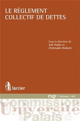 Le r&egrave;glement collectif de dettes - Christophe Bedoret, Joel Hubin
