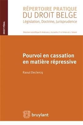 Pourvoi en cassation en mati&egrave;re r&eacute;pressive - Raoul Declercq