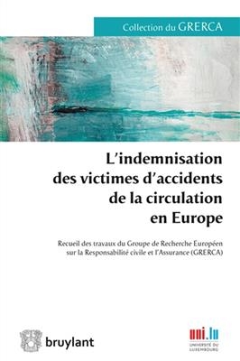 L'indemnisation des victimes d'accidents de la circulation en Europe : recueil des travaux du Groupe de recherche eur...