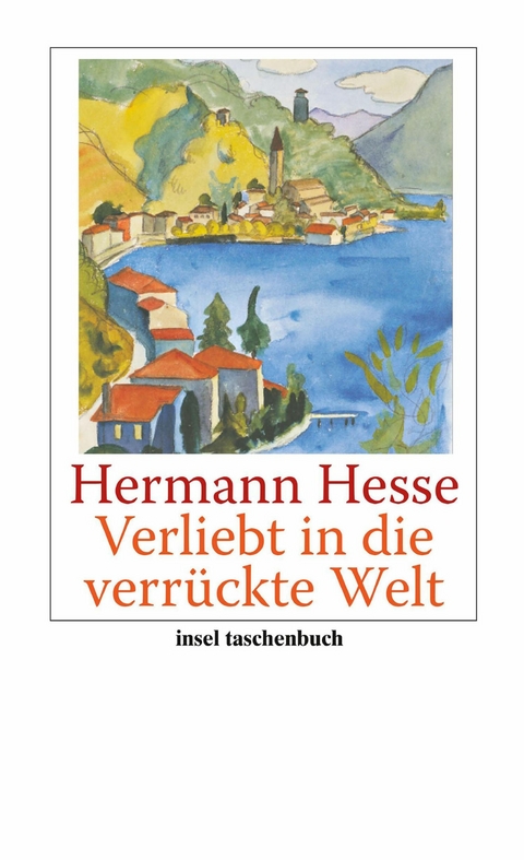 Verliebt in die verr&uuml;ckte Welt - Hermann Hesse