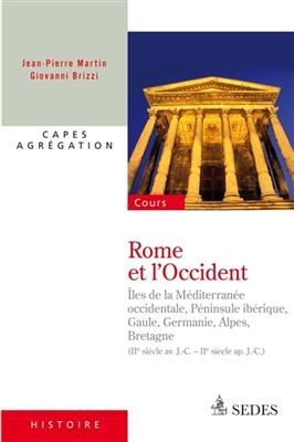 Rome et l'Occident : îles de la Méditerranée occidentale, Péninsule ibérique, Gaule, Germanie, Alpes, Bretagne (IIe s...