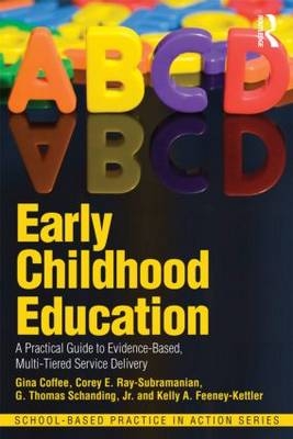 Early Childhood Education -  Gina Coffee,  Kelly A. Feeney-Kettler,  Jr. G. Thomas Schanding,  Corey E. Ray-Subramanian