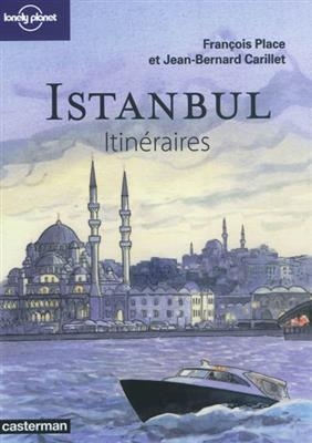 Istanbul : itin&eacute;raires - Fran&ccedil;ois Place, Jean-Bernard Carillet