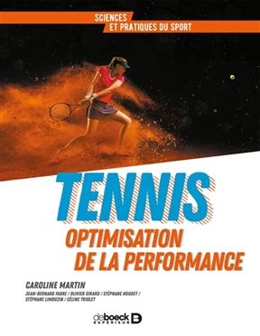 Tennis : optimisation de la performance -  MARTIN ED 2018