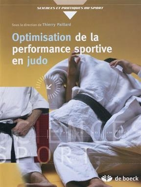 OPTIMISATION PERFORMANCE SPORTIVE EN JUD -  PAILLARD 1RE ED 2010