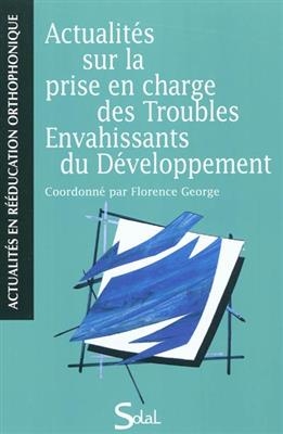 Actualit&eacute;s sur la prise en charge des troubles envahissants du d&eacute;veloppement -  George