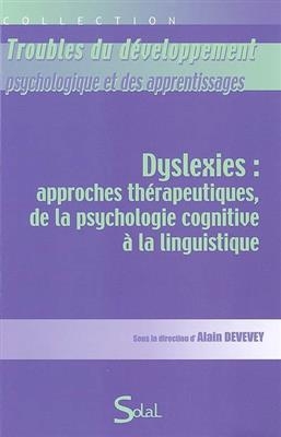 Dyslexies : approches thérapeutiques, de la psychologie cognitive à la linguistique