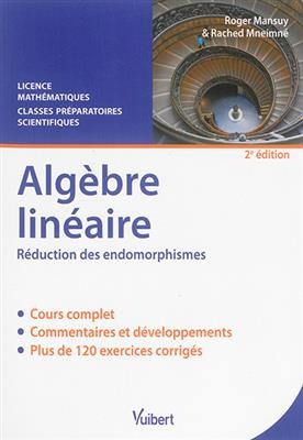 Algèbre linéaire, réduction des endomorphismes : cours & exercices corrigés : licence mathématiques, classes préparat...