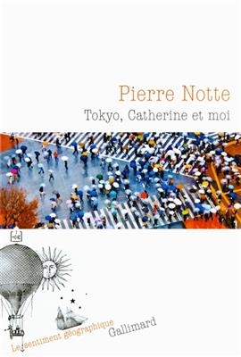 Tokyo, Catherine et moi - Pierre Notte