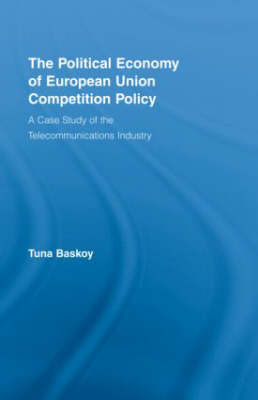 Political Economy of European Union Competition Policy -  Tuna Baskoy