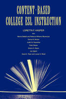 Content-Based College ESL Instruction -  Marcia Babbitt,  Donna M. Brinton,  Loretta F. Kasper,  Rebecca William Mlynarczyk,  Judith W. Rosenthal