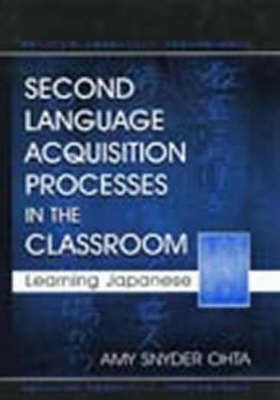 Second Language Acquisition Processes in the Classroom -  Amy Snyder Ohta