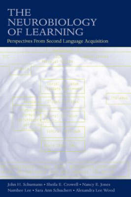 Neurobiology of Learning -  Sheila E. Crowell,  Nancy E. Jones,  Namhee Lee,  Sara Ann Schuchert,  John H. Schumann