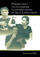 Perspectives on Classifier Constructions in Sign Languages