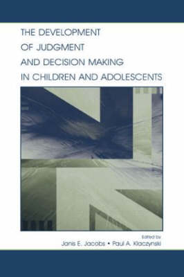 Development of Judgment and Decision Making in Children and Adolescents - 