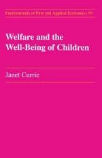 Welfare and the Well-Being of Children -  Janet M. Currie
