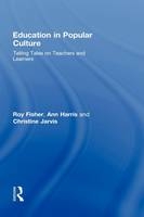 Education in Popular Culture -  Roy Fisher,  Ann Harris,  Christine Jarvis
